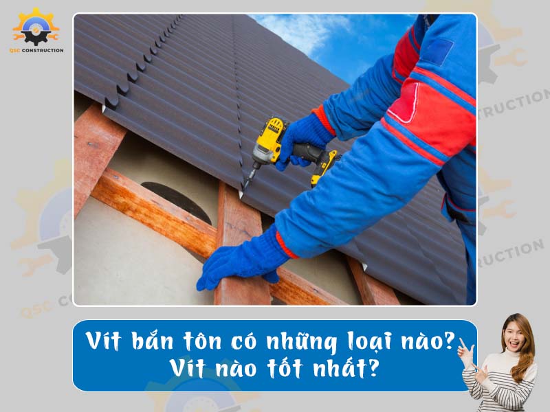 Vít bắn tôn có những loại nào? Vít nào tốt nhất?