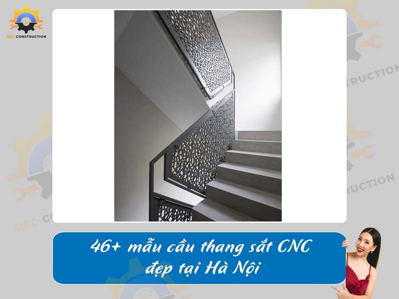 Báo giá 46+ mẫu cầu thang sắt CNC đẹp tại Hà Nội