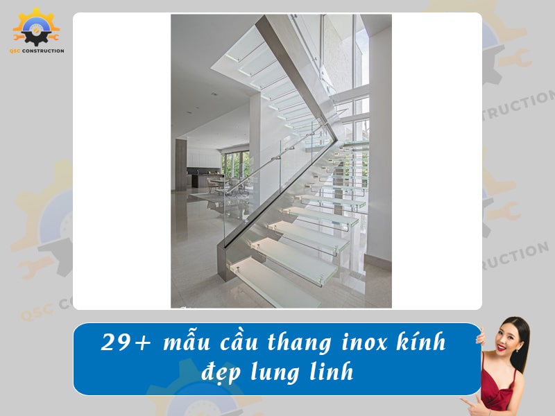 Báo giá 29+ mẫu cầu thang inox kính đẹp lung linh