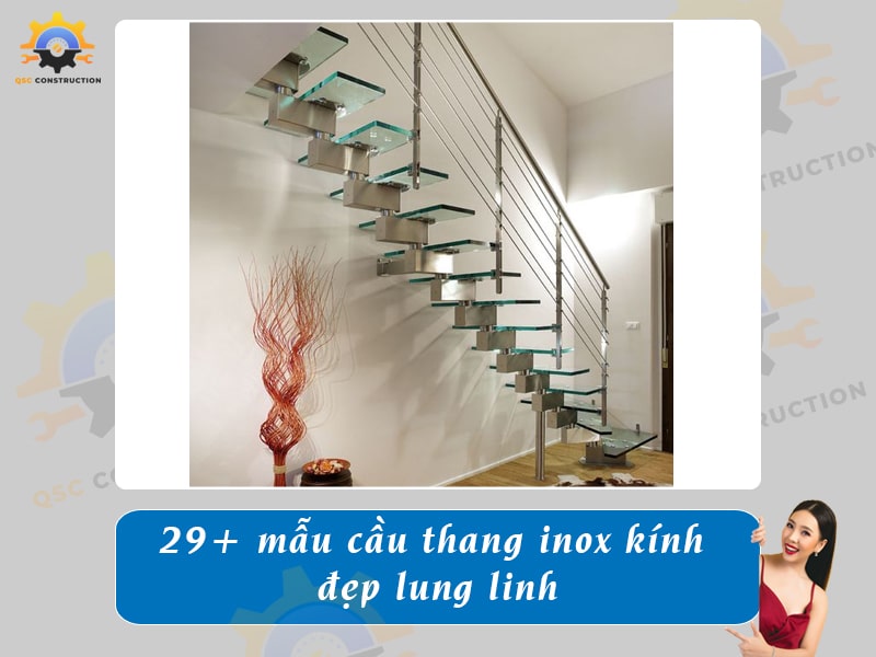 Báo giá 29+ mẫu cầu thang inox kính đẹp lung linh