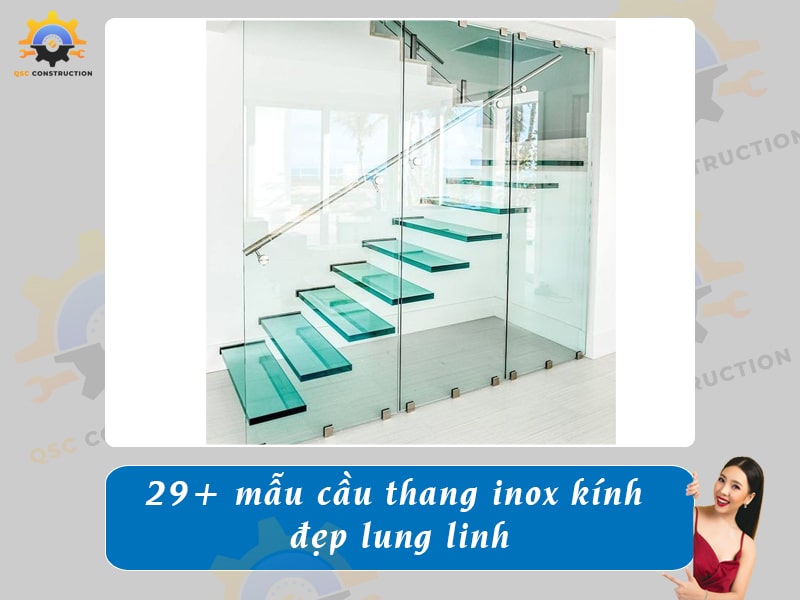 Báo giá 29+ mẫu cầu thang inox kính đẹp lung linh