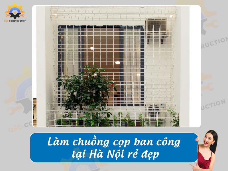 Báo giá làm chuồng cọp ban công tại Hà Nội rẻ đẹp