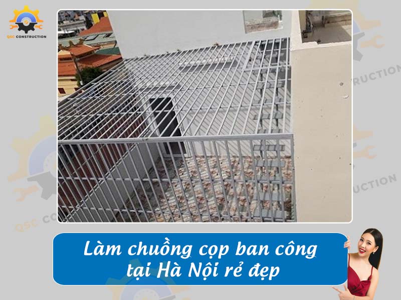 Báo giá làm chuồng cọp ban công tại Hà Nội rẻ đẹp