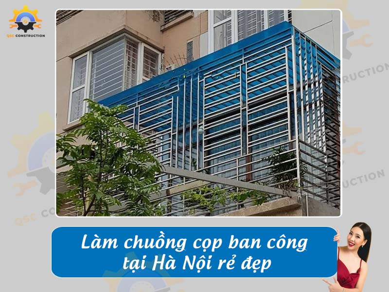 Báo giá làm chuồng cọp ban công tại Hà Nội rẻ đẹp