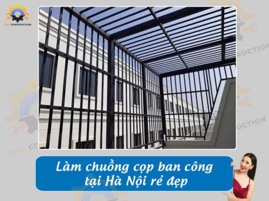 Báo giá làm chuồng cọp ban công tại Hà Nội rẻ đẹp