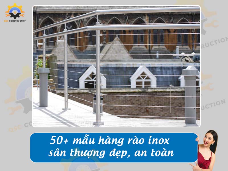 Báo giá 50+ mẫu hàng rào inox sân thượng đẹp, an toàn