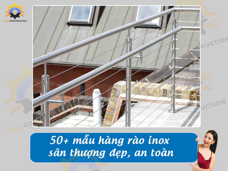 Báo giá 50+ mẫu hàng rào inox sân thượng đẹp, an toàn