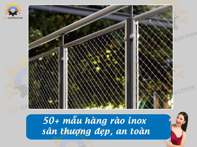 Báo giá 50+ mẫu hàng rào inox sân thượng đẹp, an toàn